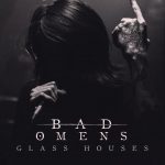 BAD OMENS — Glass Houses bad omens - glass houses