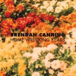 Новый альбом Brendan Canning - Home Wrecking Years