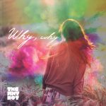 Новый сингл группы The Why Not – Why, Why: романтичный эксперимент Новый сингл группы The Why Not – Why, Why