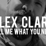 Alex Clare - Tell Me What You Need