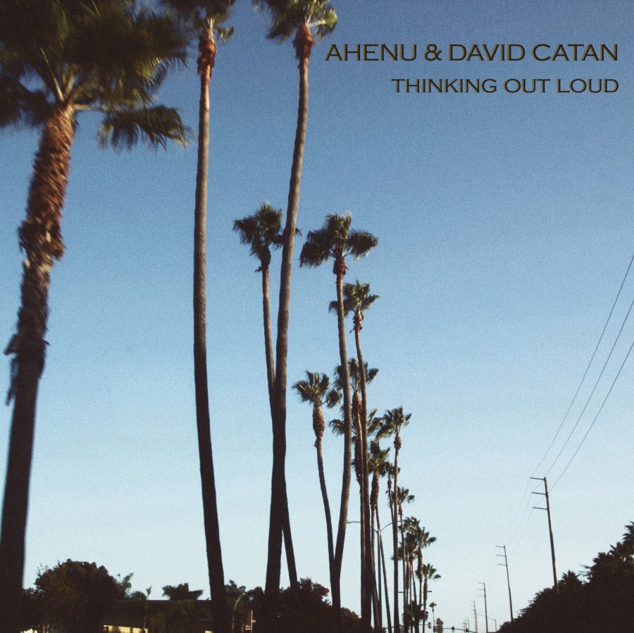 Ahenu & David Catan – Thinking Out Loud