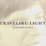 Лирик-видео Leonard Cohen - Traveling Light