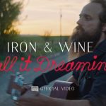 Клип Iron & Wine - Call It Dreaming