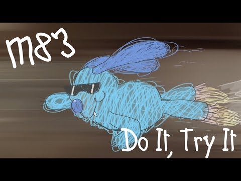 Клип M83 - Do It, Try It