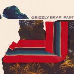 Альбом Grizzly Bear – Painted Ruins: дайте пять Grizzly Bear – Painted Ruins рецензия