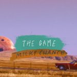 Клип Milky Chance - The Game